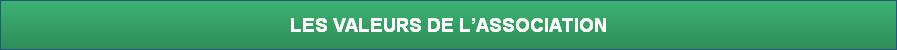 LES VALEURS DE L’ASSOCIATION